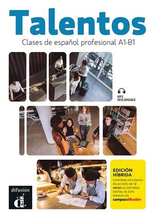 TALENTOS. ESPAÑOL PROFESIONAL A1-B1. ED. HÍBRIDA | 9788411571456 | DORADO DEBEZA, MARÍA DOLORES/MÁRQUEZ SÁNCHEZ, CALÍOPE DAFNE/RAMOS GÓMEZ, ESTHER/UCLÉS SÁNCHEZ, FRANC