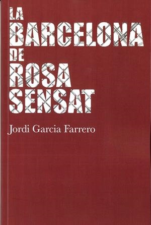 LA BARCELONA DE ROSA SENSAT | 9788412789485 | GARCIA FARRERO, JORDI