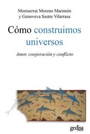 COMO CONSTRUIMOS UNIVERSOS | 9788497845489 | MORENO MARIMON, MONTSERRAT ; SASTRE VILARRASA, MONTSE