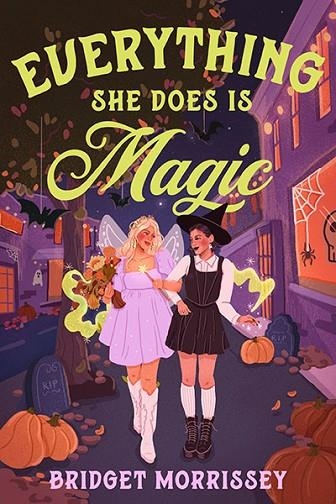 EVERYTHING SHE DOES IS MAGIC | 9780593898437 | MORRISSEY BRIDGET