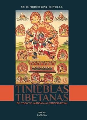 TINIEBLAS TIBETANAS: DEL YOGA Y EL MANDALA AL FEMICIDIO RITUAL | 9789878805894 | HIGHTON, FEDERICO