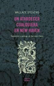 UN ATARDECER CUALQUIERA EN NEW HAVEN | 9789873670480 | WALLACE STEVENS