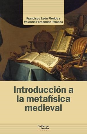 INTRODUCCIÓN A LA METAFÍSICA MEDIEVAL | 9791387789091 | LEÓN FLORIDO, FRANCISCO/FERNÁNDEZ POLANCO, VALENTÍN