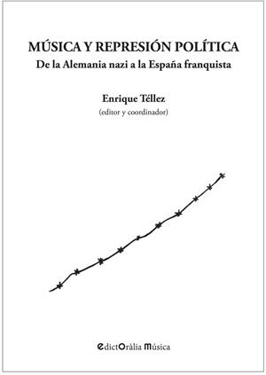 MÚSICA Y REPRESIÓN POLÍTICA | 9788412002348 | TÉLLEZ CENZANO, ENRIQUE/OLIVES, JUAN JOSÉ/LLINARES, JOAN B./CALERO CARRAMOLINO, ELSA