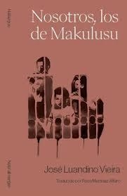 NOSOTROS, LOS DE MAKULUSU | 9788409714827 | LUANDINO VIEIRA, JOSÉ