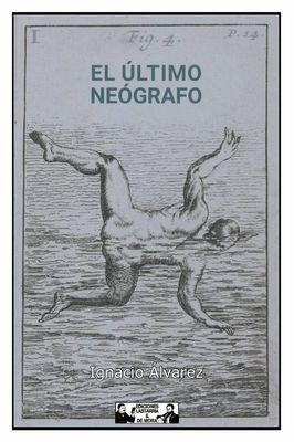 EL ÚLTIMO NEÓGRAFO | 9788412931549 | IGNACIO ÁLVAREZ