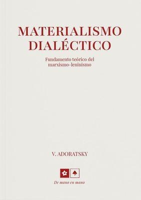 MATERIALISMO DIALÉCTICO: FUNDAMENTO TEÓRICO DEL MARXISMO-LENINSMO | 9788412934922 | ADORATSKY, VLADIMIR
