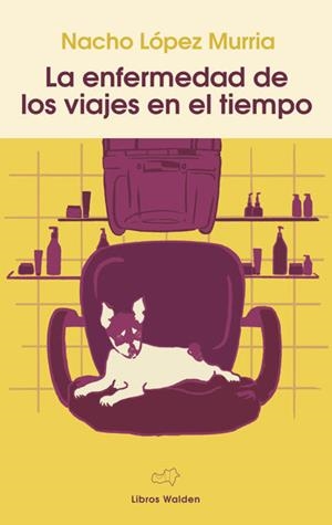 LA ENFERMEDAD DE LOS VIAJES EN EL TIEMPO | 9788409765171 | LO´PEZ MURRIA, NACHO