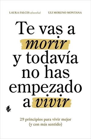 TE VAS A MORIR Y TODAVÍA NO HAS EMPEZADO A VIVIR | 9791387936112 | FALCES, LAURA/MORENO MONTANA, ULI