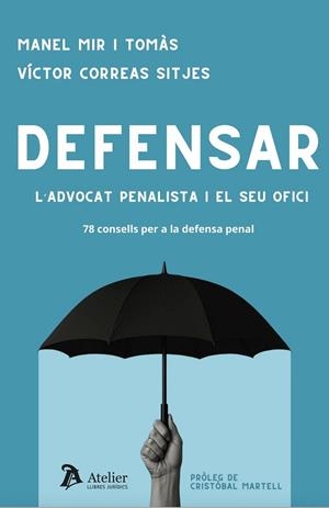 DEFENSAR LADVOCAT PENALISTA I EL SEU OFICI 78 CONSELLS PER | 9791387867492 | MANEL MIR I TOMAS/ VICTOR CORREAS SITJE
