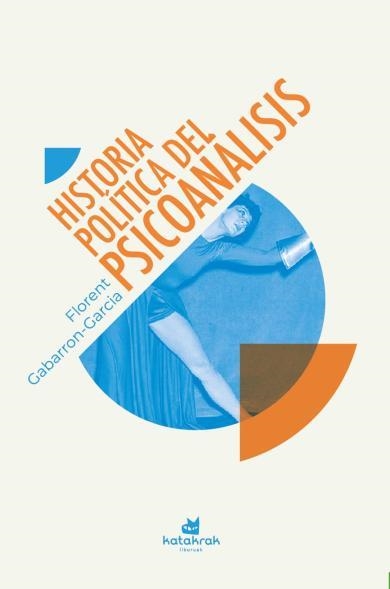 HISTORIA POLÍTICA DEL PSICOANÁLISIS | 9788410316164 | GABARRON-GARCIA, FLORENT