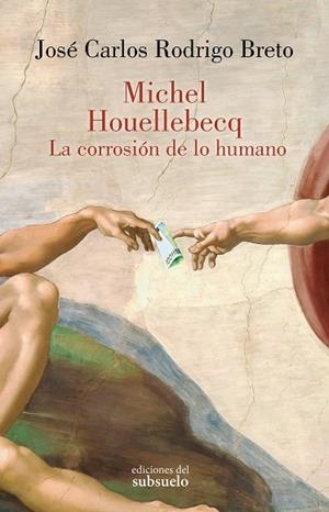 MICHEL HOUELLEBECQ. LA CORROSIÓN DE LO HUMANO | 9788412974737 | RODRIGO BRETO, JOSÉ CARLOS