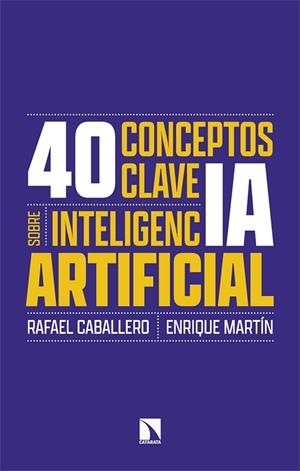 40 CONCEPTOS CLAVE SOBRE INTELIGENCIA ARTIFICIAL | 9788410674134 | CABALLERO, RAFAEL/MARTÍN, ENRIQUE