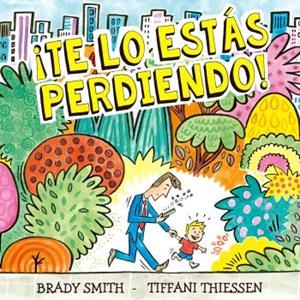 TE LO ESTAS PERDIENDO | 9788410408289 | BRADY SMITH/TIFFANI THIESSEN