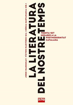 LA LITERATURA DEL NOSTRE TEMPS | 9788491913856 | MARRUGAT DOMENECH, JORDI/MARTÍNEZ-GIL , VÍCTOR/SANTAMARIA, NURIA