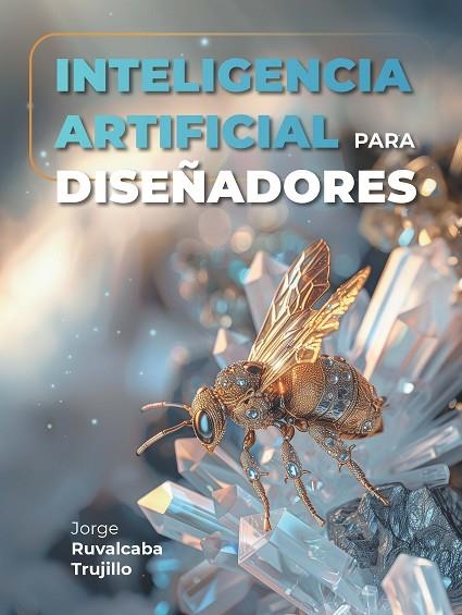 INTELIGENCIA ARTIFICIAL PARA DISEÑADORES | 9788434262812 | RUVALCABA TRUJILLO, JORGE