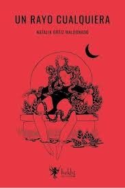 UN RAYO CUALQUIERA | 9789874954244 | ORTIZ MALDONADO, NATALIA