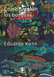 CÓMO PIENSAN LOS BOSQUES | 9789874954022 | KOHN, EDUARDO