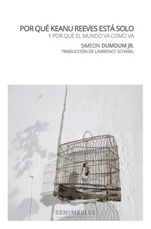 POR QUÉ KEANU REEVES ESTÁ SOLO | 9791399026139 | SIMEON DUMDUM