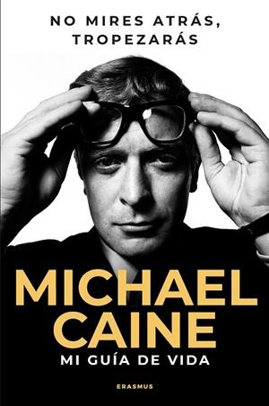 NO MIRES ATRÁS, TROPEZARÁS | 9788410199088 | MICHAEL CAINE