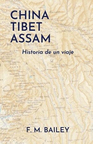 CHINA-TIBET-ASSAM | 9781739151249 | F. M. BAILEY