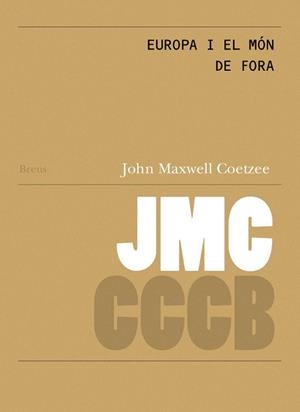EUROPA I EL MÓN DE FORA; EUROPE AND THE OUTSIDE WORLD | 9788409731640 | COETZEE, JOHN MAXWELL