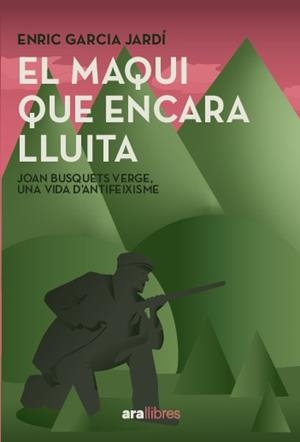 EL MAQUI QUE ENCARA LLUITA | 9788411731751 | GARCIA JARDÍ, ENRIC/BUSQUETS VERGES, JOAN