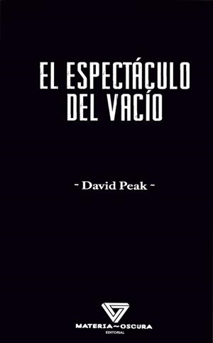 EL ESPECTÁCULO DEL VACÍO | 9788412703498 | PEAK, DAVID