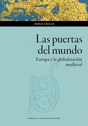 LAS PUERTAS DEL MUNDO. EUROPA Y LA GLOBALIZACIÓN MEDIEVAL | 9791387705107 | GRILLO, PAOLO