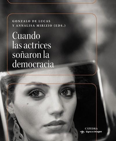 CUANDO LAS ACTRICES SOÑARON LA DEMOCRACIA | 9788437649597 | DE LUCAS, GONZALO/MIRIZIO, ANNALISA