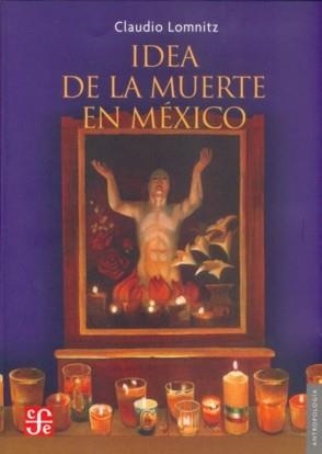 IDEA DE LA MUERTE EN MÉXICO | 9789681682989 | LOMNITZ, CLAUDIO