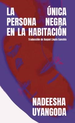 LA ÚNICA PERSONA NEGRA EN LA HABITACIÓN | 9788412000085 | UYANGODA, NADEESHA