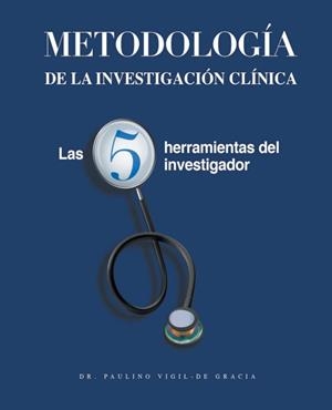 METODOLOGÍA DE LA INVESTIGACIÓN CLÍNICA | 9798201168858 | PAULINO VIGIL-DE GRACIA