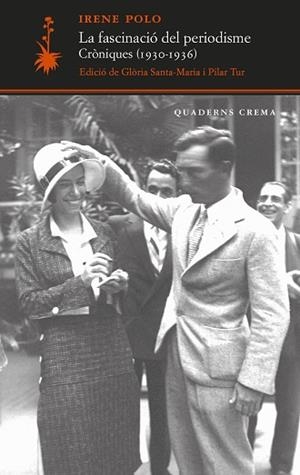LA FASCINACIÓ DEL PERIODISME. CRÒNIQUES (1930-1936) | 9788477277101 | POLO, IRENE