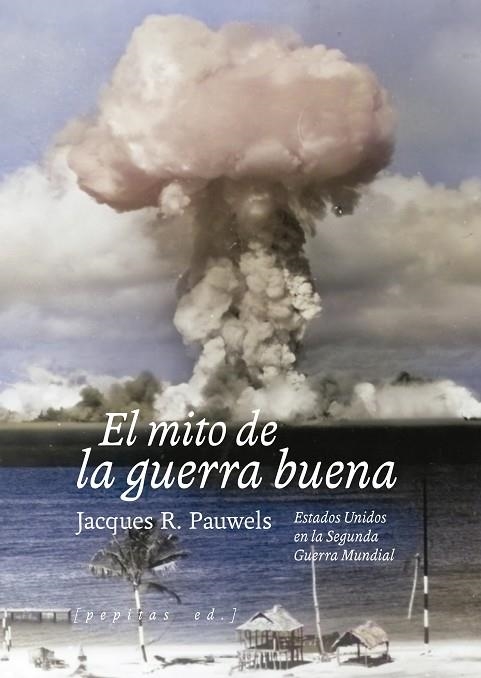EL MITO DE LA GUERRA BUENA | 9788410476301 | PAUWELS, JACQUES R.