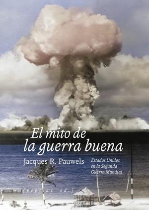 EL MITO DE LA GUERRA BUENA | 9788410476301 | PAUWELS, JACQUES R.