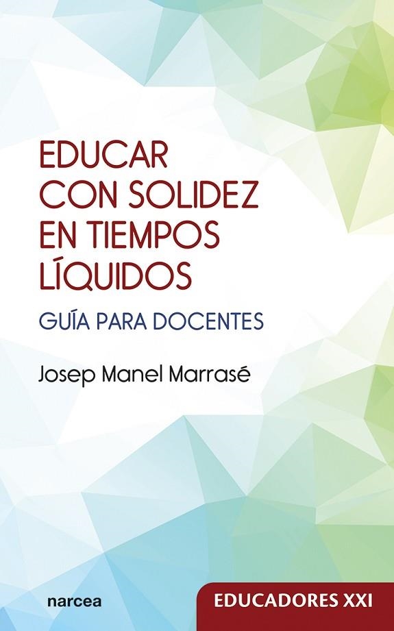 EDUCAR CON SOLIDEZ EN TIEMPOS LÍQUIDOS | 9788427733183 | MARRASÉ, JOSEP MANEL