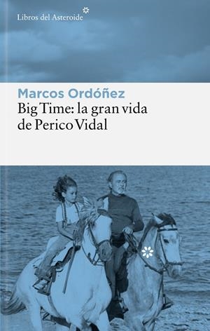 BIG TIME: LA GRAN VIDA DE PERICO VIDAL | 9788410178847 | ORDÓÑEZ, MARCOS