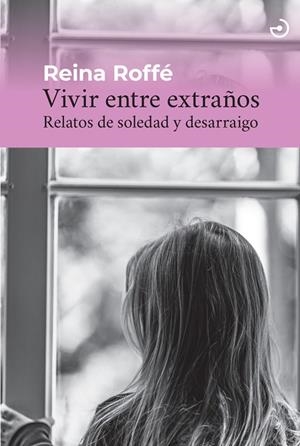 VIVIR ENTRE EXTRAÑOS | 9788419964403 | ROFFÉ, REINA