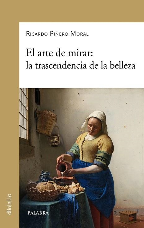 EL ARTE DE MIRAR: LA TRASCENDENCIA DE LA BELLEZA | 9788413681856 | PIÑERO MORAL, RICARDO