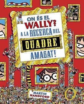 ON ÉS EL WALLY? 6 - ON ÉS EL WALLY? A LA CAÇA DEL QUADRE AMAGAT! | 9788410269903 | HANDFORD, MARTIN
