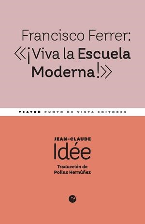 FRANCISCO FERRER: «¡VIVA LA ESCUELA MODERNA!» | 9791387624231 | IDÉE, JEAN-CLAUDE