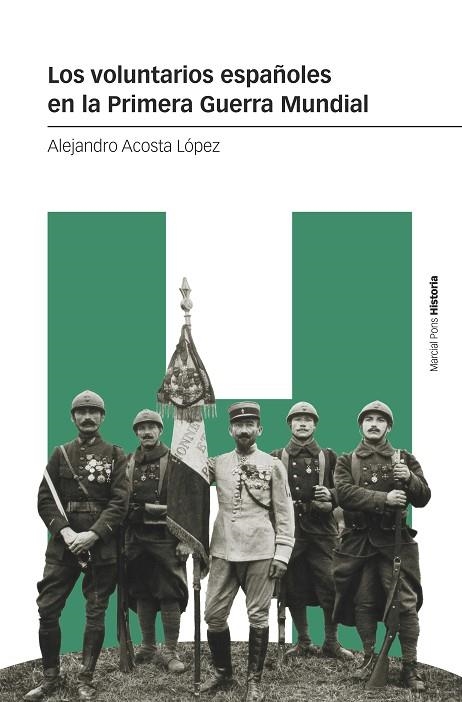 LOS VOLUNTARIOS ESPAÑOLES EN LA PRIMERA GUERRA MUNDIAL | 9788419892232 | ACOSTA LÓPEZ, ALEJANDRO