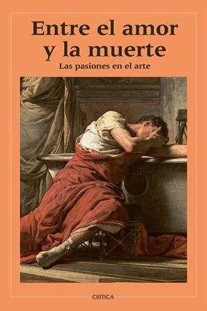 ENTRE EL AMOR Y LA MUERTE. LAS PASIONES EN EL ARTE | 9788408310655 | VARIOS AUTORES