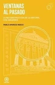 VENTANAS AL PASADO | 9788446057611 | APARICIO RESCO, PABLO