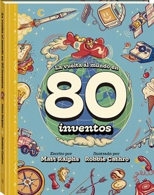 LA VUELTA AL MUNDO EN 80 INVENTOS | 9788419913159 | RALPHS, MATT