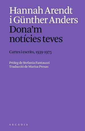 DONA'M NOTÍCIES TEVES. | 9788412999754 | ARENDT, HANNAH/ANDERS, GÜNTHER