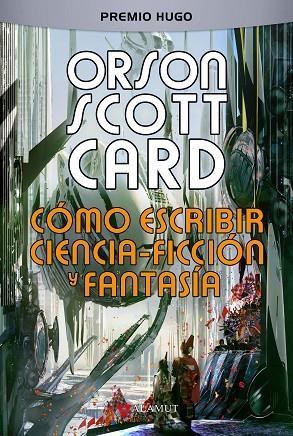 CÓMO ESCRIBIR CIENCIA-FICCIÓN Y FANTASÍA | 9788498891539 | CARD, ORSON SCOTT