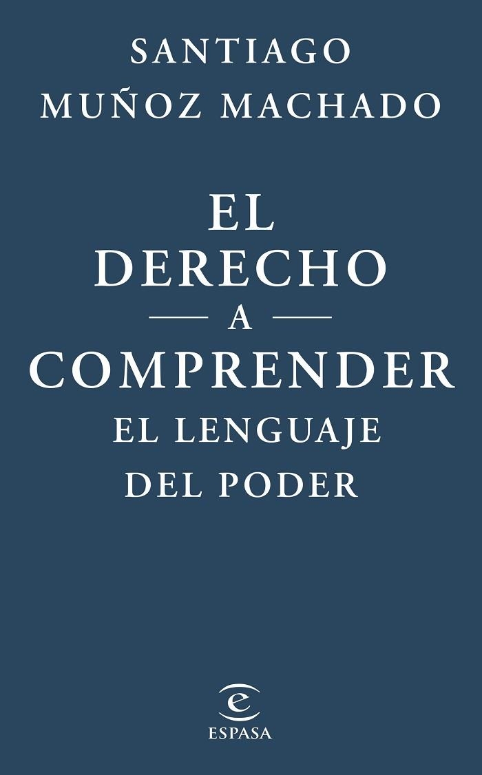 EL DERECHO A COMPRENDER EL LENGUAJE DEL PODER | 9788467079623 | MUÑOZ MACHADO, SANTIAGO