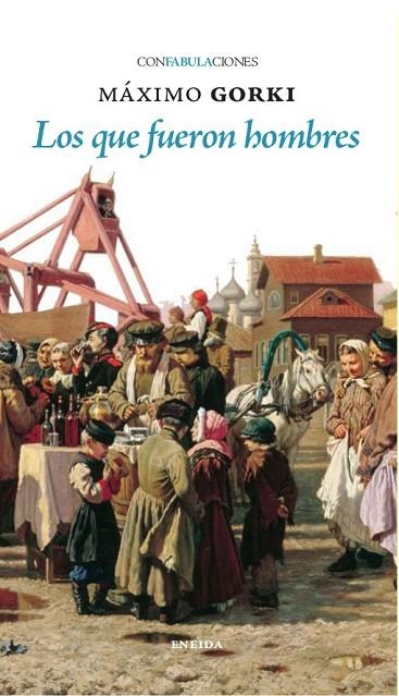 QUE FUERON HOMBRES, LOS | 9788417726881 | MAXIMO GORKI